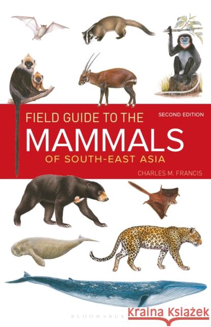 Field Guide to the Mammals of South-east Asia (2nd Edition) Charles Francis 9781472934970 Bloomsbury Wildlife