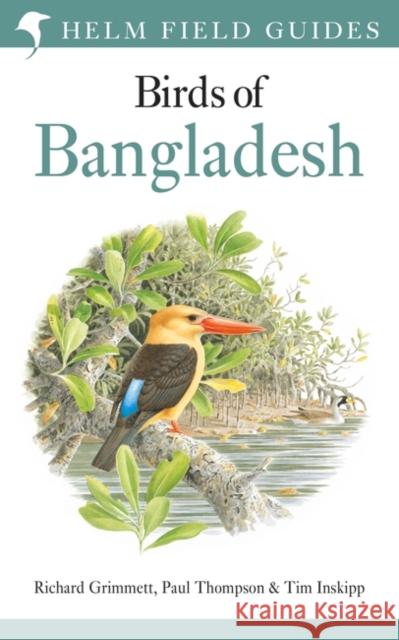 Field Guide to the Birds of Bangladesh Richard Grimmett Paul Thompson Tim Inskipp 9781472937551 Helm