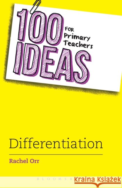 100 Ideas for Primary Teachers: Differentiation  Orr, Rachel 9781472941350