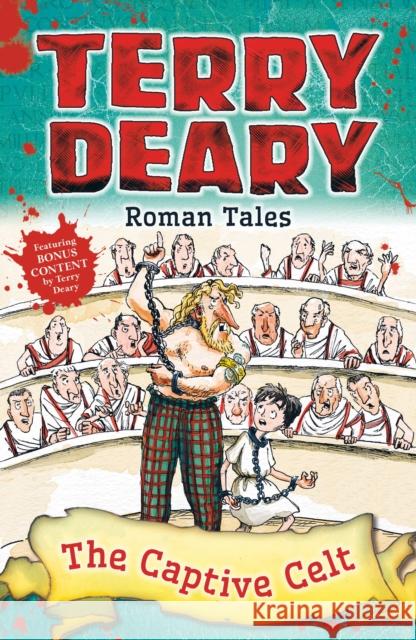 Roman Tales: The Captive Celt Deary, Terry 9781472941909 Bloomsbury Publishing PLC