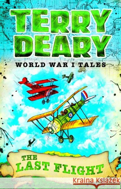 World War I Tales: The Last Flight Terry Deary 9781472941978