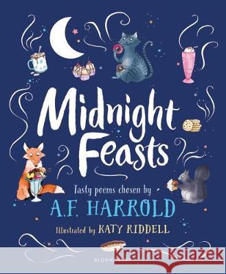 Midnight Feasts: Tasty poems chosen by A.F. Harrold A.F. Harrold Katy Riddell  9781472944078 Bloomsbury Publishing PLC
