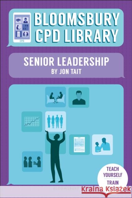 Bloomsbury CPD Library: Senior Leadership Jon Tait (Deputy Headteacher, UK), Bloomsbury CPD Library, Sarah Findlater 9781472945389 Bloomsbury Publishing PLC