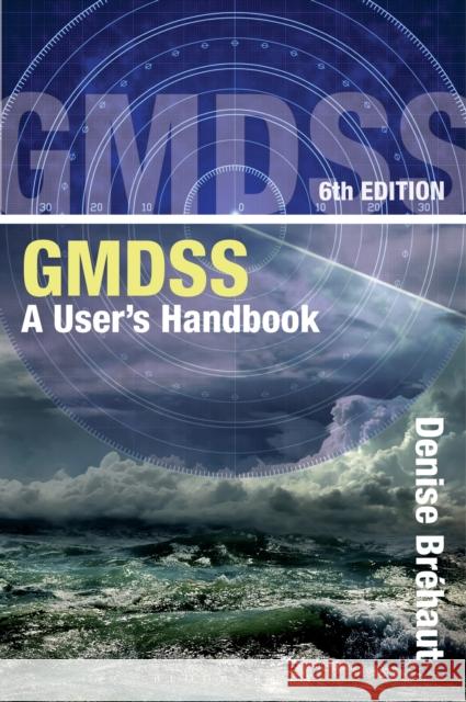 GMDSS: A User's Handbook Denise Brehaut 9781472945686 Bloomsbury Publishing PLC