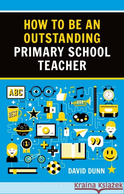 How to be an Outstanding Primary School Teacher 2nd edition Dunn, David 9781472946263 