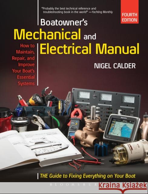 Boatowner's Mechanical and Electrical Manual: Repair and Improve Your Boat's Essential Systems Nigel Calder 9781472946676 