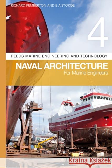 Reeds Vol 4: Naval Architecture for Marine Engineers Richard Pemberton E. a. Stokoe 9781472947826 Thomas Reed Publications