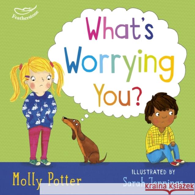 What's Worrying You?: A Let’s Talk picture book to help small children overcome big worries  9781472949806 Bloomsbury Publishing PLC