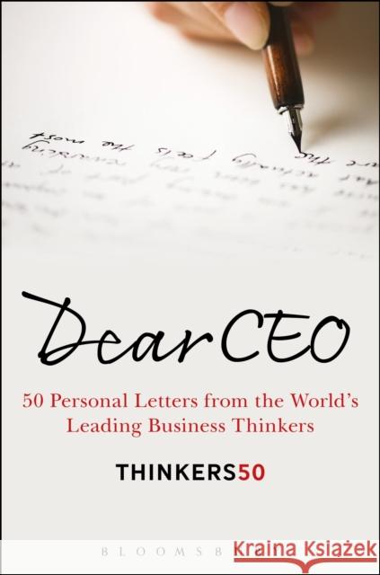Dear CEO: 50 Personal Letters from the World's Leading Business Thinkers Thinkers50 9781472950680 Bloomsbury Publishing PLC