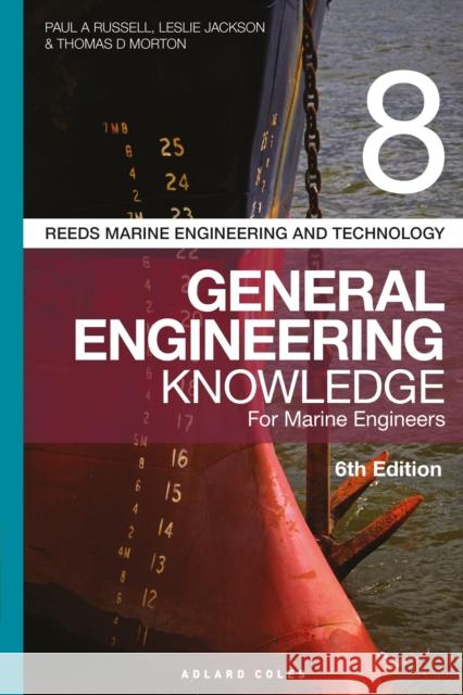 Reeds Vol 8 General Engineering Knowledge for Marine Engineers Paul Anthony Russell Leslie Jackson Thomas D. Morton 9781472952738 Thomas Reed Publications