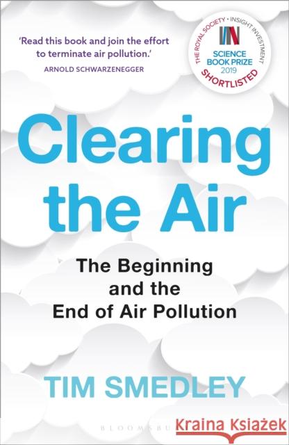 Clearing the Air: SHORTLISTED FOR THE ROYAL SOCIETY SCIENCE BOOK PRIZE Tim Smedley 9781472953339 Bloomsbury SIGMA
