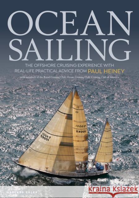 Ocean Sailing: The Offshore Cruising Experience with Real-Life Practical Advice Paul Heiney 9781472955395 Adlard Coles Nautical Press