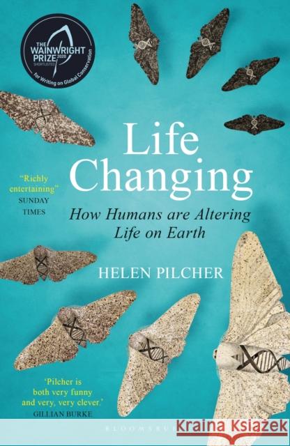 Life Changing: SHORTLISTED FOR THE WAINWRIGHT PRIZE FOR WRITING ON GLOBAL CONSERVATION Helen Pilcher 9781472956729 Bloomsbury Publishing PLC