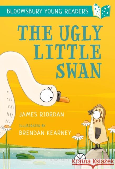 The Ugly Little Swan: A Bloomsbury Young Reader: Turquoise Book Band James Riordan Brendan Kearney  9781472959690