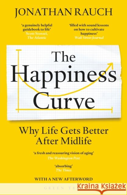 The Happiness Curve: Why Life Gets Better After Midlife Jonathan Rauch   9781472960979 Bloomsbury Publishing PLC