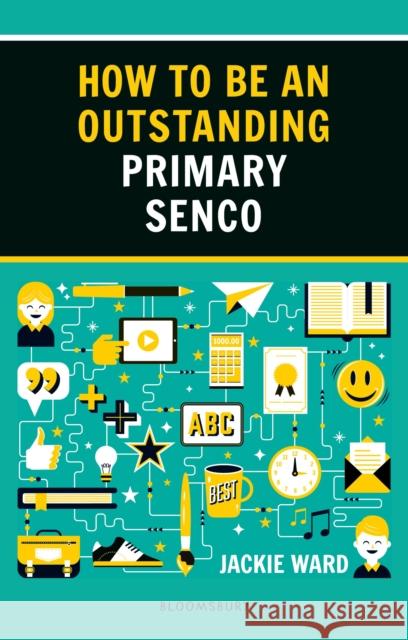 How to be an Outstanding Primary SENCO Jackie Ward 9781472963291 Bloomsbury Publishing PLC