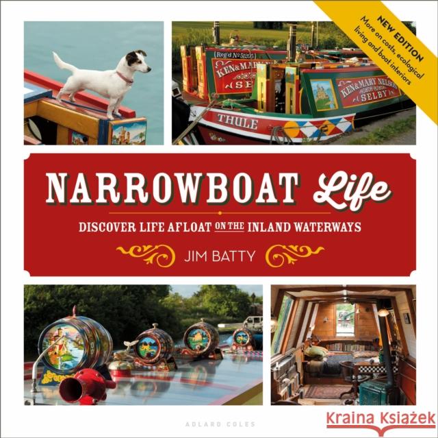 Narrowboat Life: Discover Life Afloat on the Inland Waterways Jim Batty 9781472963659