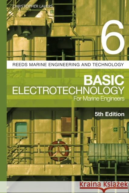Reeds Vol 6: Basic Electrotechnology for Marine Engineers Christopher Lavers 9781472963833 Adlard Coles Nautical Press