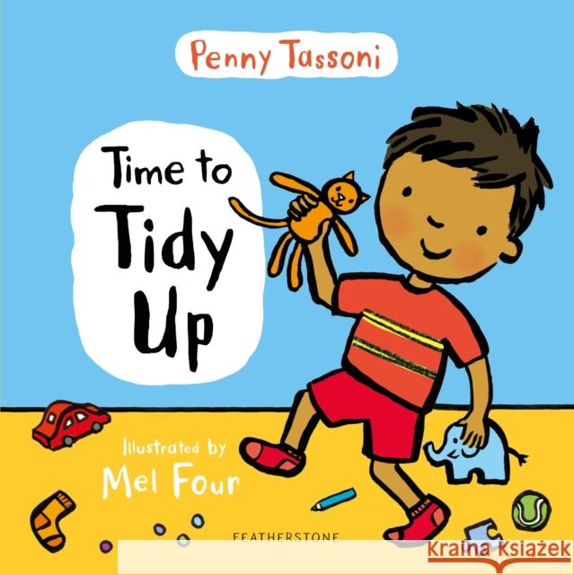 Time to Tidy Up: Share the art of tidying up with your little one Penny Tassoni Mel Four  9781472964656 Featherstone