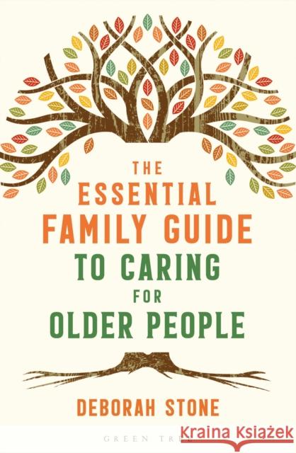 The Essential Family Guide to Caring for Older People Deborah Stone 9781472965431 Green Tree