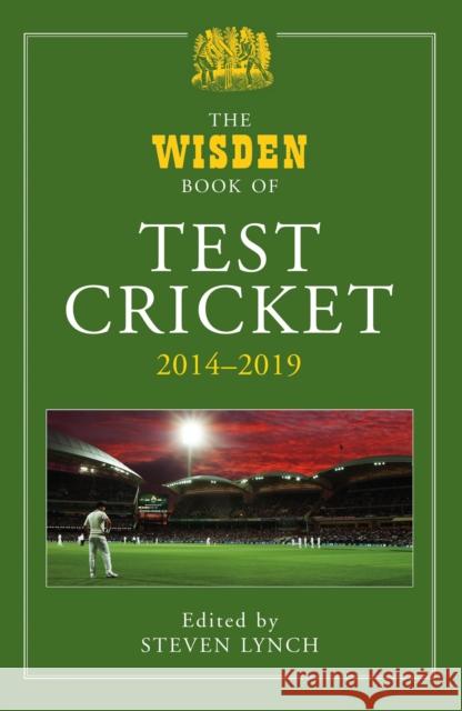 The Wisden Book of Test Cricket 2014-2019 Steven Lynch 9781472965486