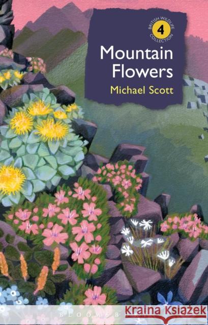 Mountain Flowers Michael Scott (Author)   9781472967183 Bloomsbury Wildlife