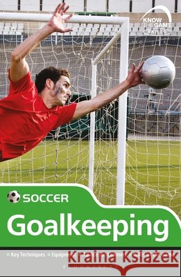 Skills: Soccer - goalkeeping  9781472968258 Bloomsbury Publishing PLC