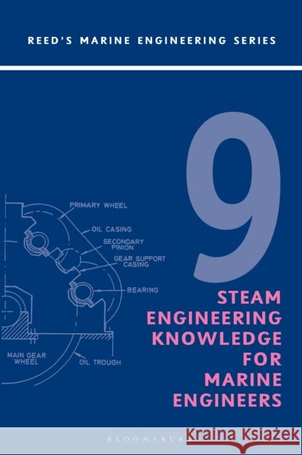 Reeds Vol 9: Steam Engineering Knowledge for Marine Engineers Thomas D. Morton 9781472968814 Bloomsbury Publishing PLC
