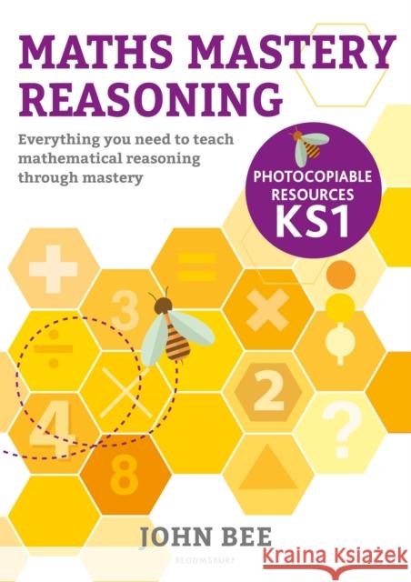 Maths Mastery Reasoning: Photocopiable Resources KS1 John Bee 9781472969309 Bloomsbury Publishing PLC