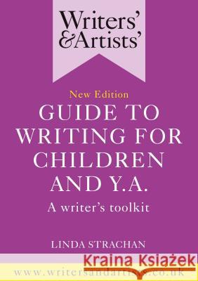 Writers' & Artists' Guide to Writing for Children and YA Strachan, Linda 9781472970053 Bloomsbury Yearbooks