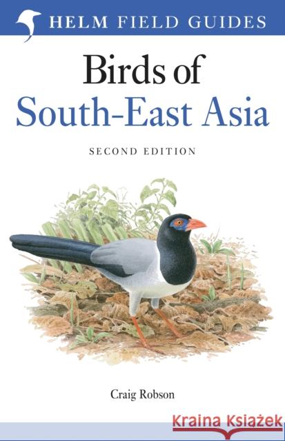 Field Guide to the Birds of South-East Asia Craig Robson   9781472970404