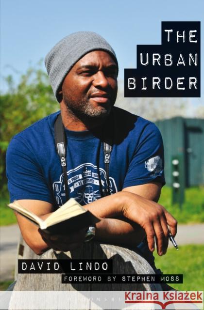 The Urban Birder David Lindo Stephen Moss  9781472970435 Bloomsbury Publishing PLC