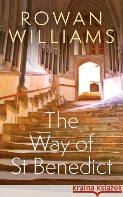 The Way of St Benedict Rowan Williams 9781472973078