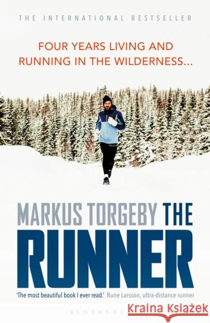 The Runner: Four Years Living and Running in the Wilderness Markus Torgeby 9781472974204 Bloomsbury Publishing PLC