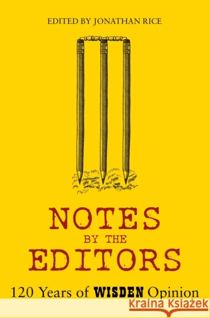 Notes By The Editors: 120 Years of Wisden Opinion  9781472975638 Wisden