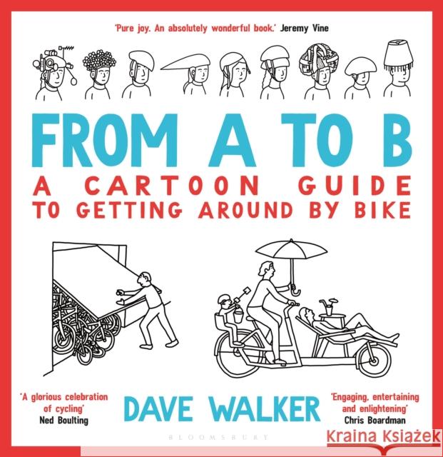 From A to B: A Cartoon Guide to Getting Around by Bike Dave Walker 9781472976130