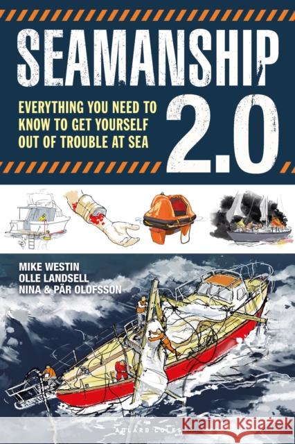 Seamanship 2.0: Everything You Need to Know to Get Yourself Out of Trouble at Sea Mike Westin 9781472977021