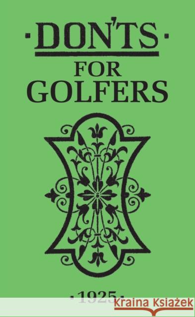 Don'ts for Golfers: Illustrated Edition  9781472977120 Bloomsbury Publishing PLC