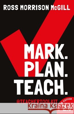 Mark. Plan. Teach. 2.0 Ross Morrison McGill 9781472978622