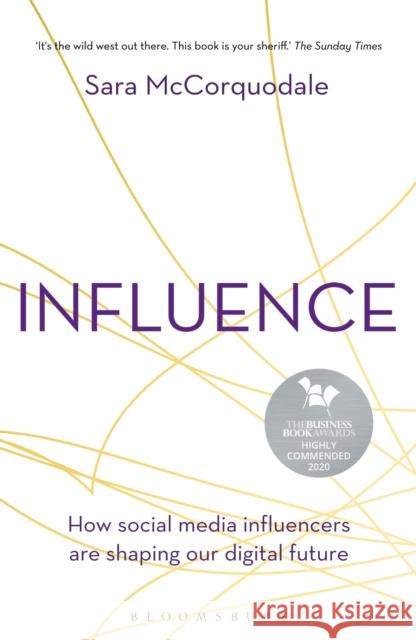 Influence: How Social Media Influencers Are Shaping Our Digital Future Sara McCorquodale 9781472979568 Bloomsbury Business