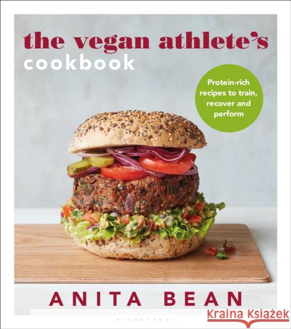 The Vegan Athlete's Cookbook: Protein-rich recipes to train, recover and perform Anita Bean 9781472984296
