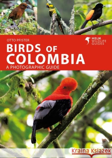 Birds of Colombia Otto Pfister 9781472984678 Bloomsbury Publishing PLC