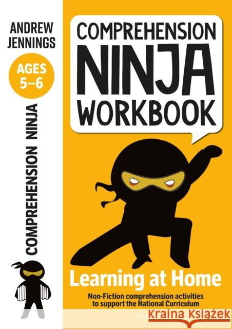 Comprehension Ninja Workbook for Ages 5-6: Comprehension activities to support the National Curriculum at home Andrew Jennings 9781472984999 Bloomsbury Publishing PLC