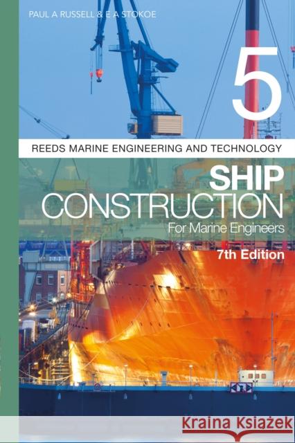 Reeds Vol 5: Ship Construction for Marine Engineers Paul A. Russell E. a. Stokoe 9781472989208 Adlard Coles Nautical Press