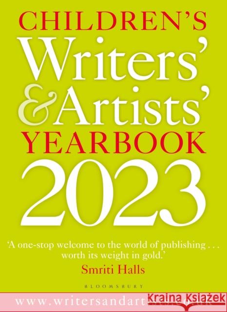 Children's Writers' & Artists' Yearbook 2023: The best advice on writing and publishing for children  9781472991324 Bloomsbury Publishing PLC