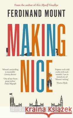 Making Nice Ferdinand Mount 9781472994387 Bloomsbury Publishing (UK)