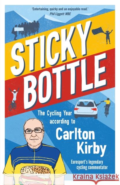 Sticky Bottle: The Cycling Year According to Carlton Kirby Carlton Kirby 9781472994608 Bloomsbury Publishing PLC