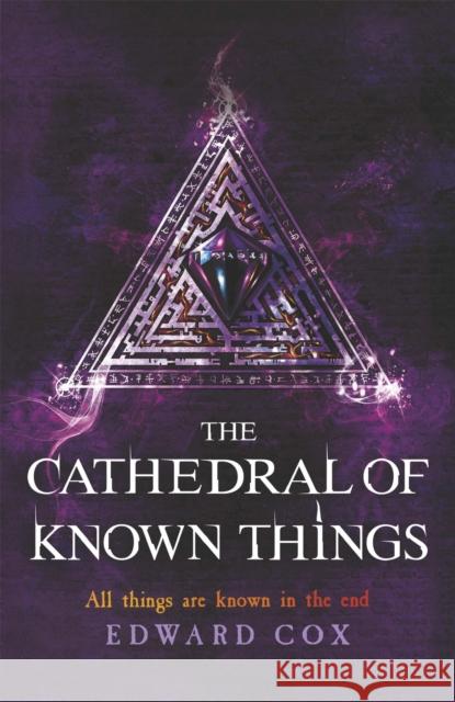 The Cathedral of Known Things: Book Two Edward Cox 9781473200340 Gollancz