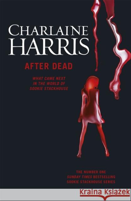 After Dead: What Came Next in the World of Sookie Stackhouse Charlaine Harris 9781473200517