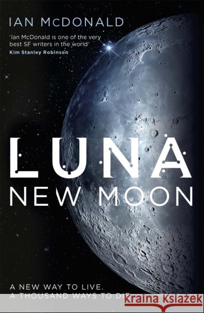 Luna: SUCCESSION meets THE EXPANSE in this story of family feuds and corporate greed from an SF master – perfect for fans of DUNE Ian McDonald 9781473202245 GOLLANCZ